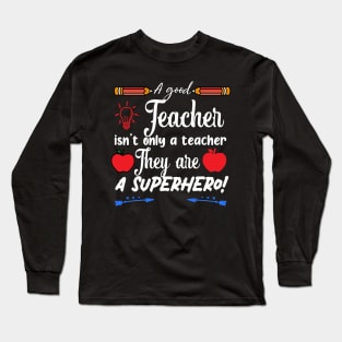 A good Teacher is not a teacher they are a human service Long Sleeve T-Shirt